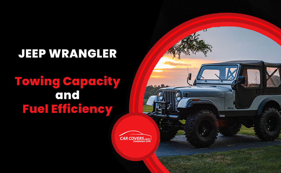 How Much Can a Jeep Wrangler Tow & Its Fuel Efficiency